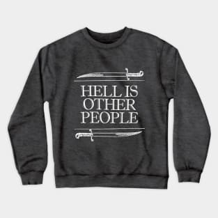 HELL IS OTHER PEOPLE. Nihilist Slogans For Life Crewneck Sweatshirt